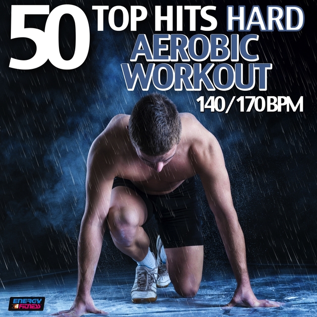 50 Top Hits: Hard Aerobic Workout 140/170 BPM