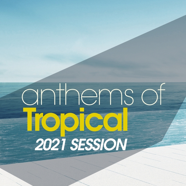 Couverture de Anthems Of Tropical 2021 Session