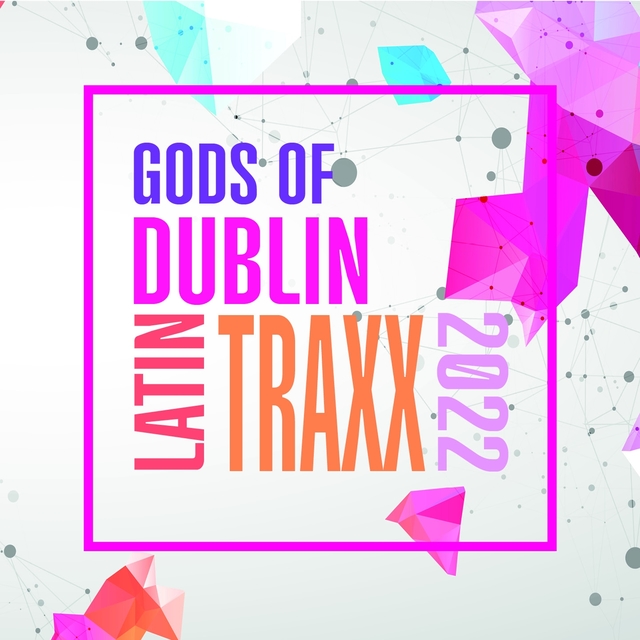 Gods Of Dublin Latin Traxx 2022