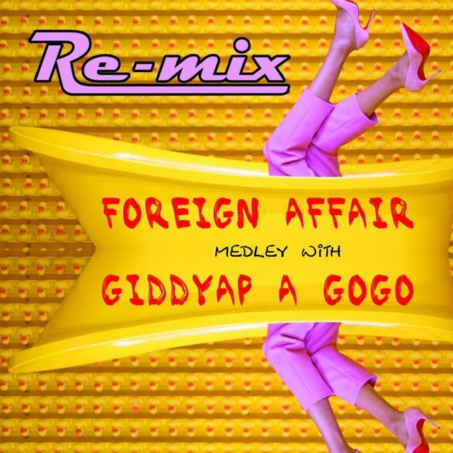 Couverture de Foreign Affair Medley with Giddyap a Gogo (Meneaito Dance Remix)