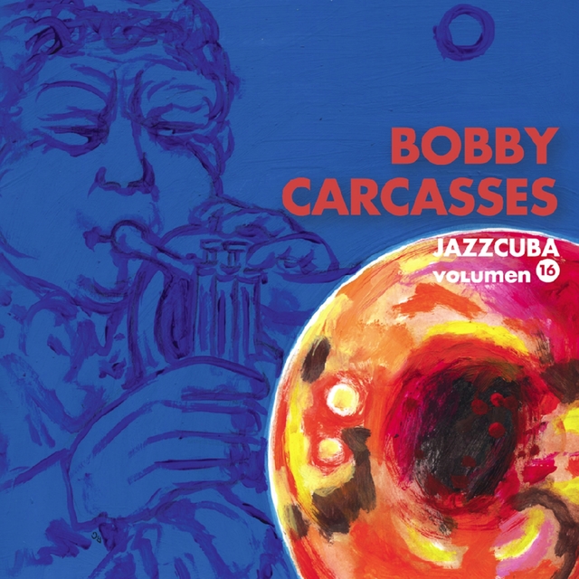JazzCuba, Vol. 16: Boby Carcassés
