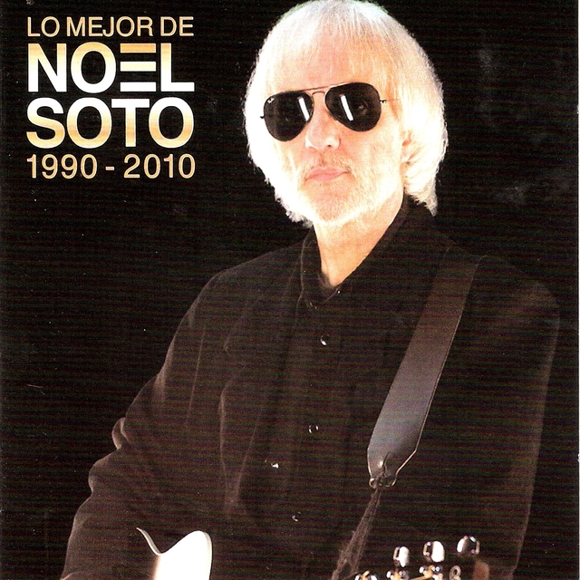 Lo Mejor de Noel Soto: 1999-2010
