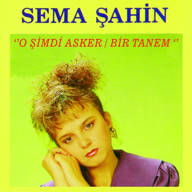 O Şimdi Asker / Bir Tanem