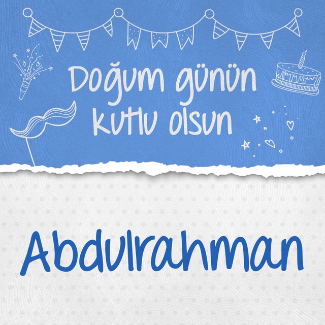 Doğum Günün Kutlu Olsun Abdulrahman