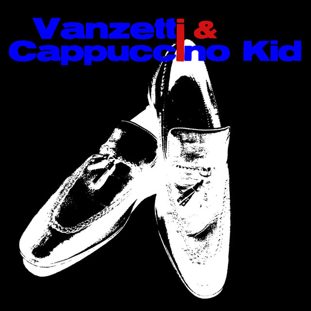 Vanzetti & Cappuccino Kid