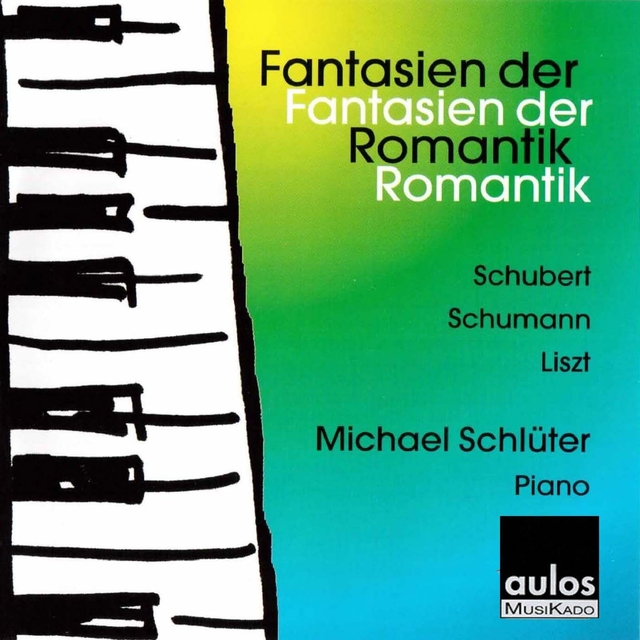 Couverture de Schubert, Schumann & Liszt: Fantasien