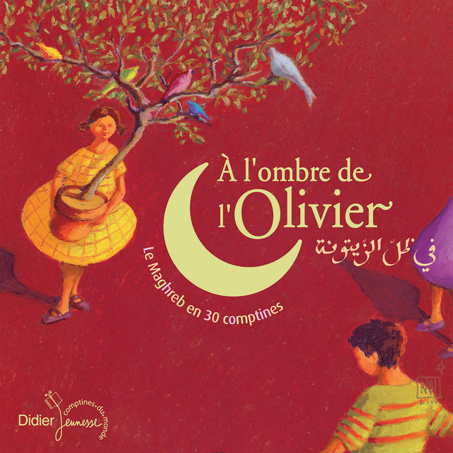 Couverture de A l'ombre de l'olivier (Le Maghreb en 30 comptines)