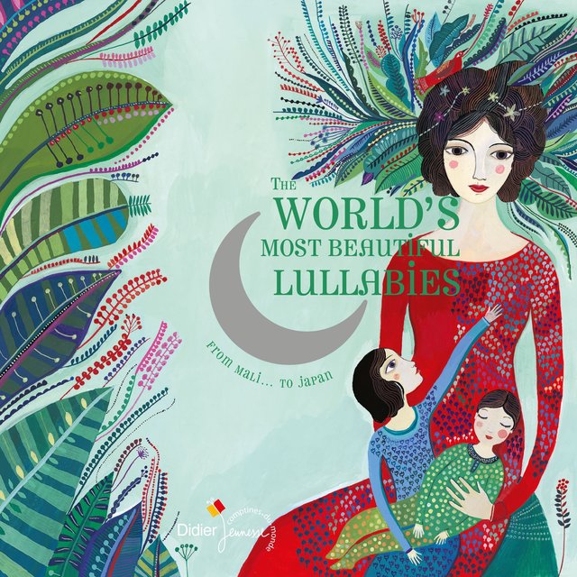 Couverture de The World's Most Beautiful Lullabies (From Mali... To Japan)