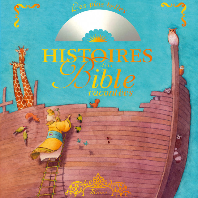 Couverture de Les plus belles histoires de la Bible racontées