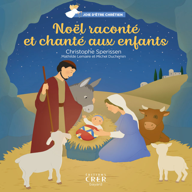 Joie d'être chrétien : Noël raconté et chanté aux enfants