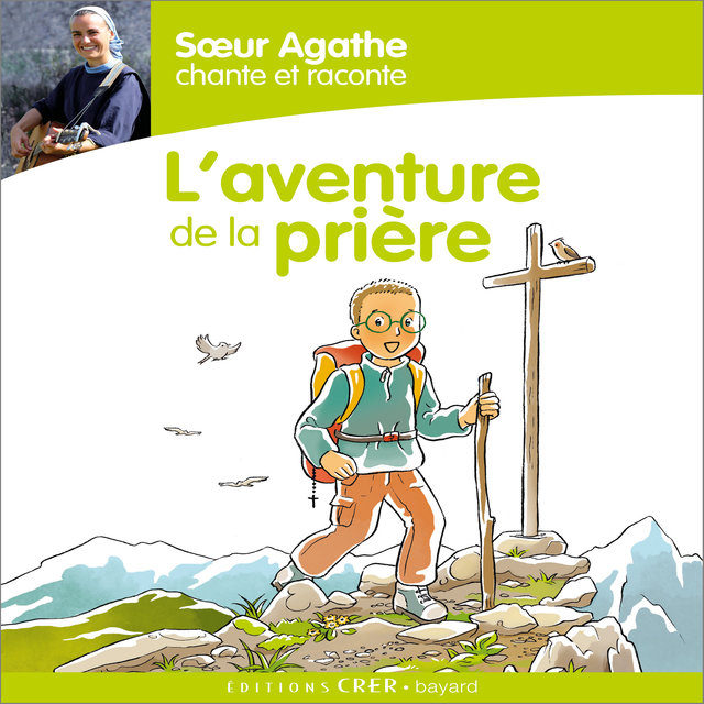 Couverture de Sœur Agathe chante et raconte... L'aventure de la prière