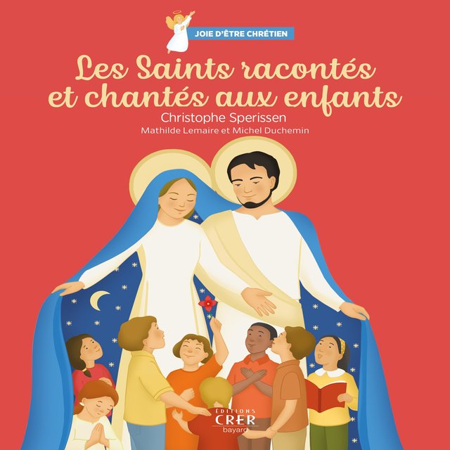 Couverture de Joie d'être chrétien : les saints racontés et chantés aux enfants