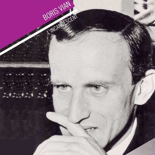 Couverture de Boris Vian, l'incandescent