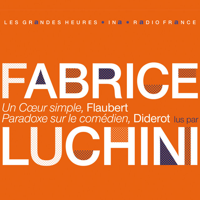 Couverture de "Un cœur simple" de Flaubert et "Paradoxe sur le comédien" de Diderot lus par Fabrice Luchini