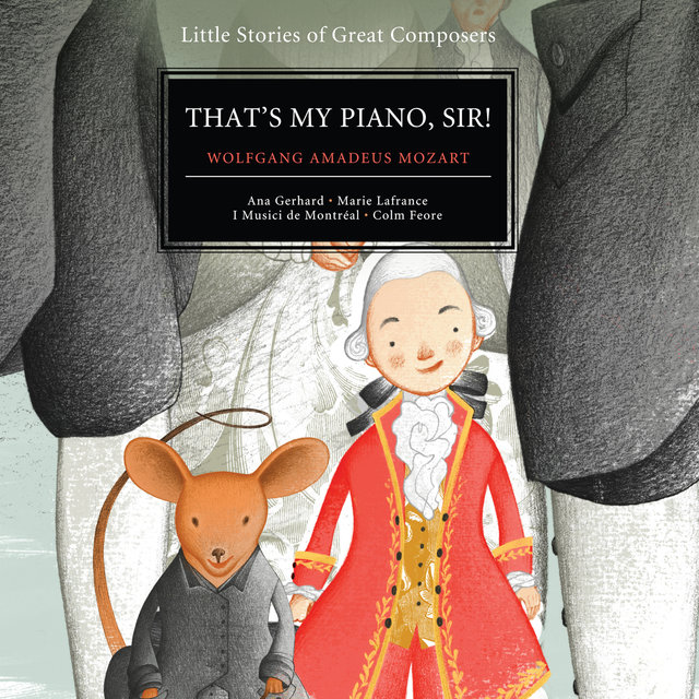 Couverture de Mozart: That's My Piano, Sir! (Little Stories of Great Composers)