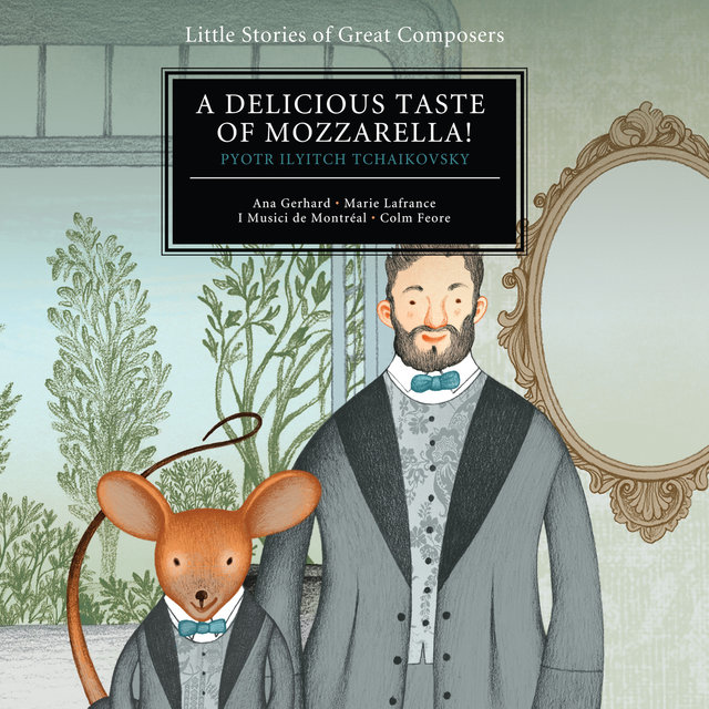 Couverture de Tchaikovsky: A Delicious Taste of Mozzarella! (Little Stories of Great Composers)