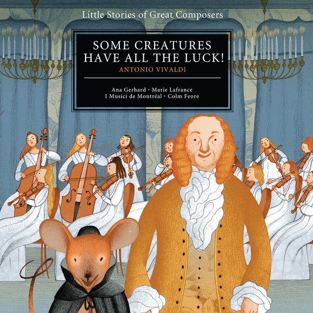 Couverture de Vivaldi: Some Creatures Have All the Luck! (Little Stories of Great Composers)