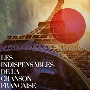 Les indispensables de la chanson française | Chansons françaises