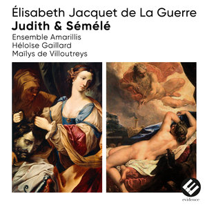 Élisabeth Jacquet de La Guerre: Judith & Sémélé | Maïlys de Villoutreys