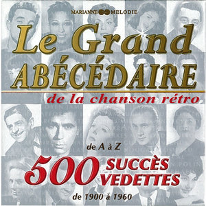 Le grand abécédaire de la chanson rétro: 500 succès, 500 vedettes (De 1900 à 1960) | Les Sœurs Kessler