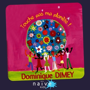 Touche pas à ma planète | Dominique Dimey