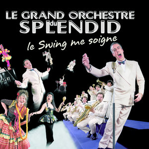 Le Swing Me Soigne | Le Grand Orchestre du Splendid