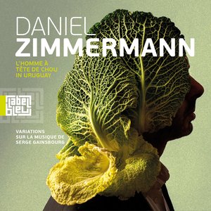 L'homme à tête de chou in Uruguay : variations sur la musique de Serge Gainsbourg | Daniel Zimmermann