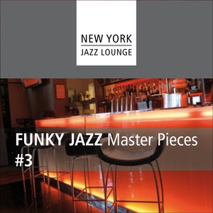 Funky Jazz Masterpieces, Vol. 3 | New York Jazz Lounge