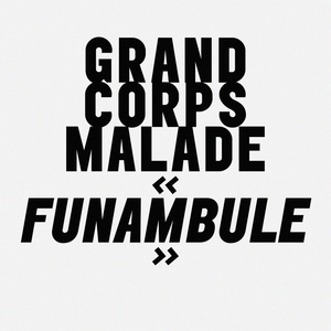 Funambule | Grand Corps Malade