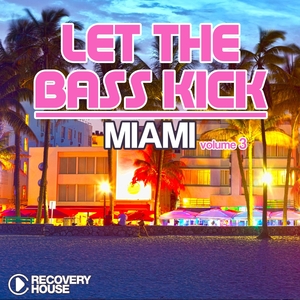 Let the Bass Kick in Miami, Vol. 3 | EDX