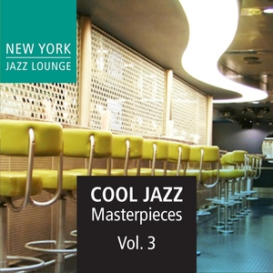 Cool Jazz Masterpieces, Vol. 3 | New York Jazz Lounge