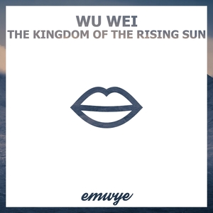 The Kingdom of the Rising Sun | Wu Wei