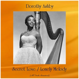 Secret Love / Lonely Melody | Dorothy Ashby