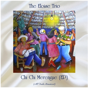 Chi Chi Merengue (EP) | The Eloise Trio