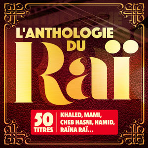 L'anthologie du Raï (50 titres) | Cheb Khaled