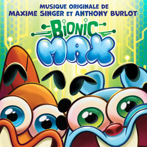 Bionic Max (Bande originale de la série) | Anthony Burlot