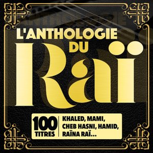 L'anthologie du Raï (100 titres) | Raïna Raï