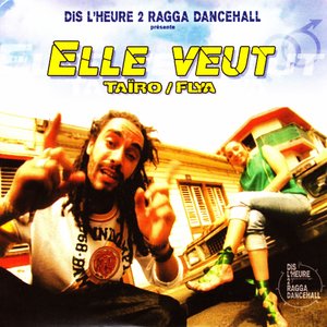 Dis l'heure 2 Ragga Dancehall: Elle veut - EP | Taïro