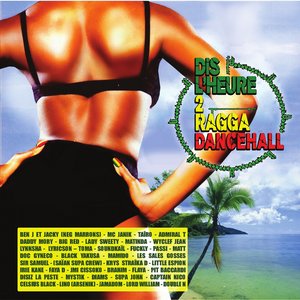 Dis l'heure 2 Ragga Dancehall | Neg'Marrons