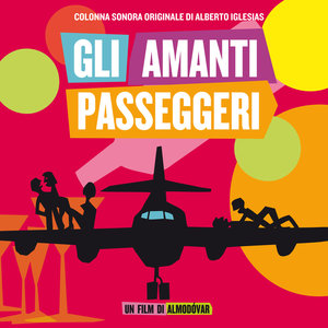 Gli amanti passeggeri (Colonna sonora originale) | Alberto Iglesias