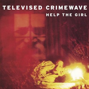 Help the Girl - Single | Televised Crimewave