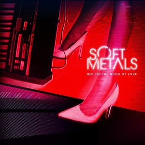 Hot on the Heels of Love - Single | Soft Metals