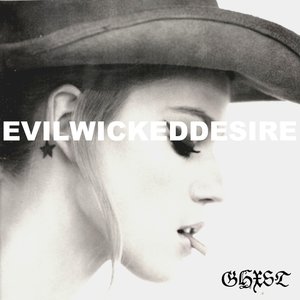 Evilwickeddesire | GHXST