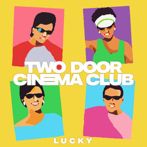 Lucky | Two Door Cinema Club