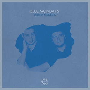 Rebirth Sessions - Blue Mondays | Corrado Bucci