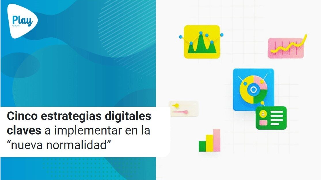 Cinco estrategias digitales claves a implementar en la “nueva normalidad”