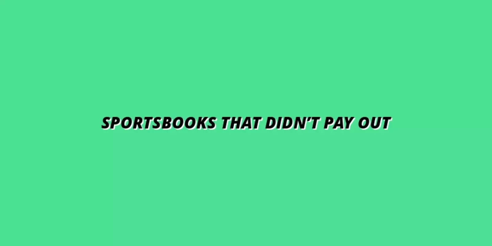 Real Bettor Stories: Sportsbooks That Failed to Pay Out Winnings (And What to Do)