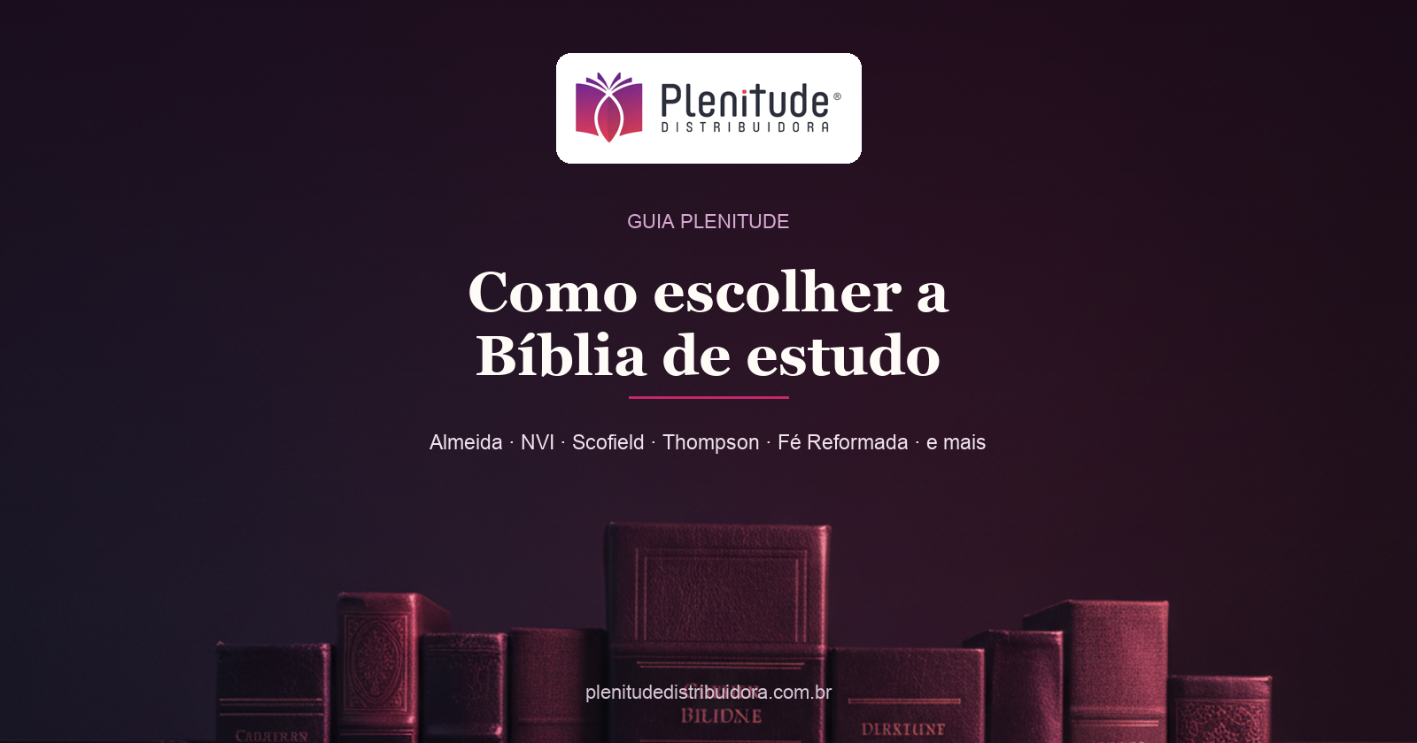 Guia Plenitude — Como escolher a Bíblia de estudo
