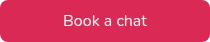 <p>Book a chat</p>