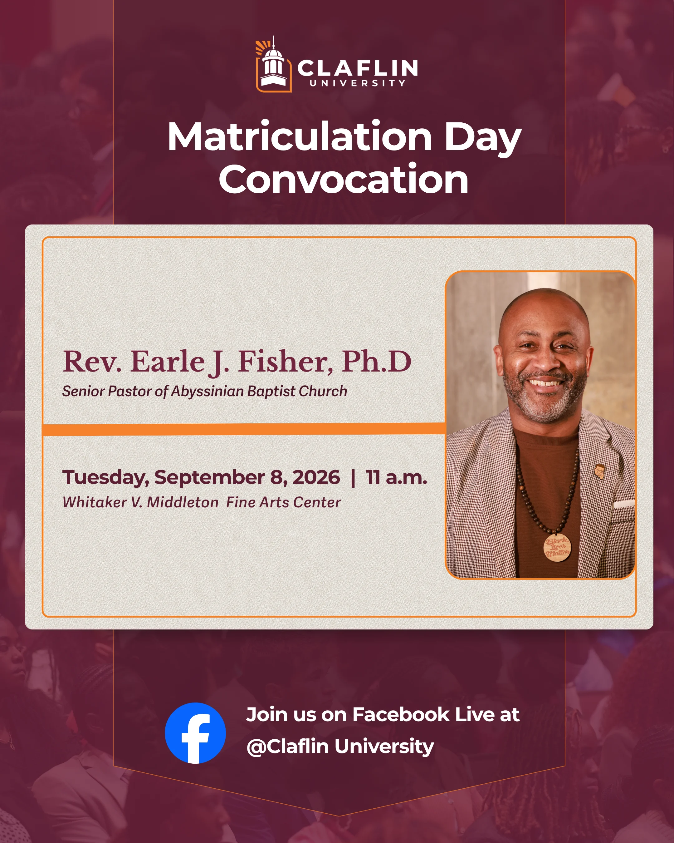 Claflin University Fall 2026 Matriculation Day Convocation featuring the Reverend Earle J. Fisher